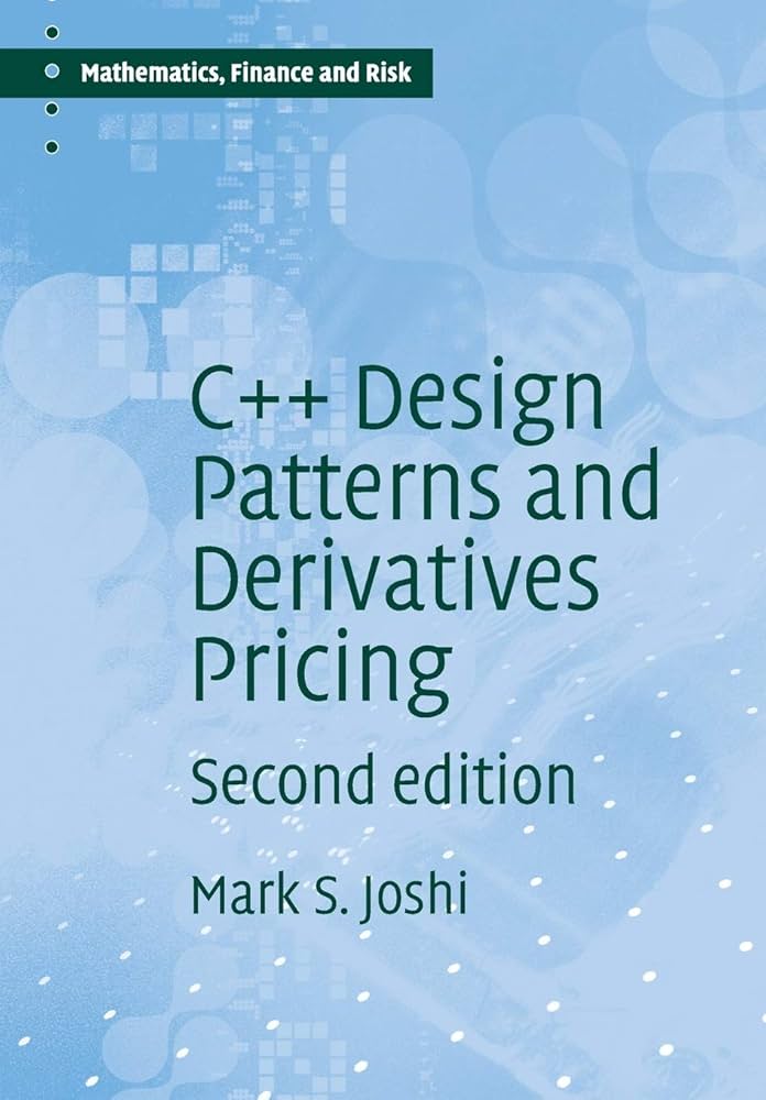 語学+参考書 C++ Design Patterns and Derivatives Pricing (Mathematics Finance and Risk Series Number 2) C++ Design Patterns and Derivatives Pricing: Joshi, M S